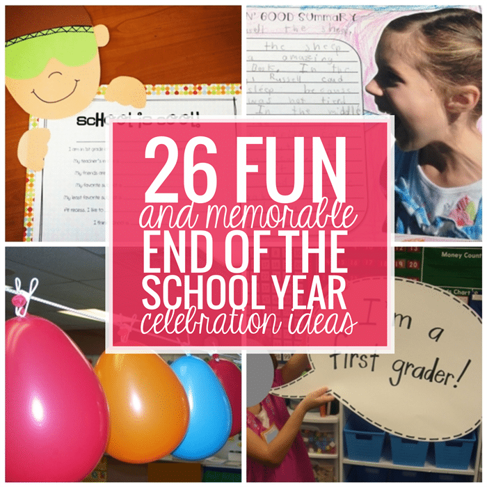 26 Pleasing and Memorable End of the Faculty 12 months Celebration Ideas